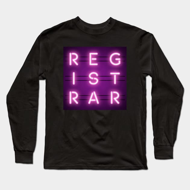 Registrar Neon Sign Occupation Long Sleeve T-Shirt by Magic Moon